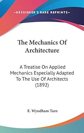 The Mechanics of Architecture: A Treatise on Applied Mechanics ... - wintechmobiles.com