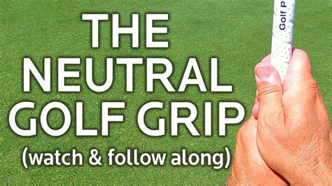 THE NEUTRAL GOLF GRIP LEFT & RIGHT HAND POSITIONS - YouTube