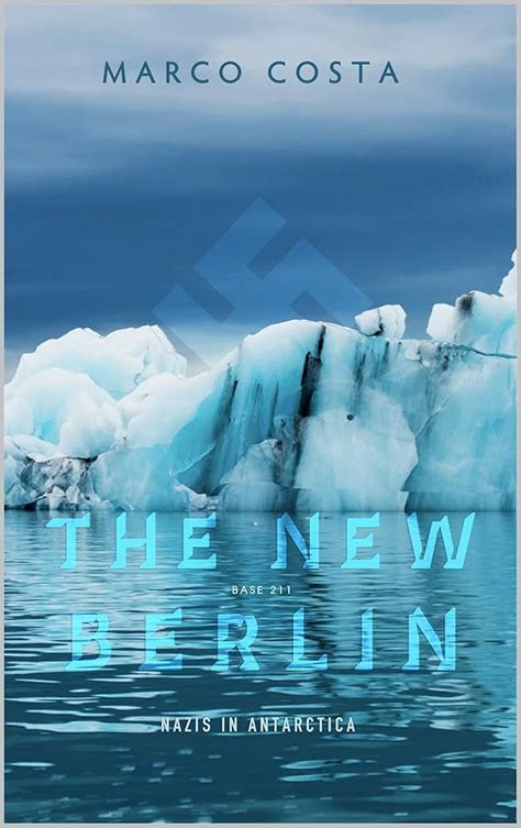 THE NEW BERLIN Base 211: NAZIS IN ANTARCTICA - balustradellc