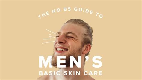 The No BS Guide to Easy-to-Follow Skin Care for Men - balustradellc