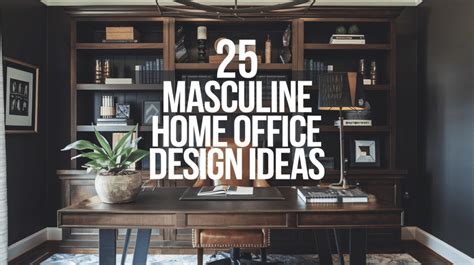 The Perfect Masculine Home Office: Stylish and … - balustradellc