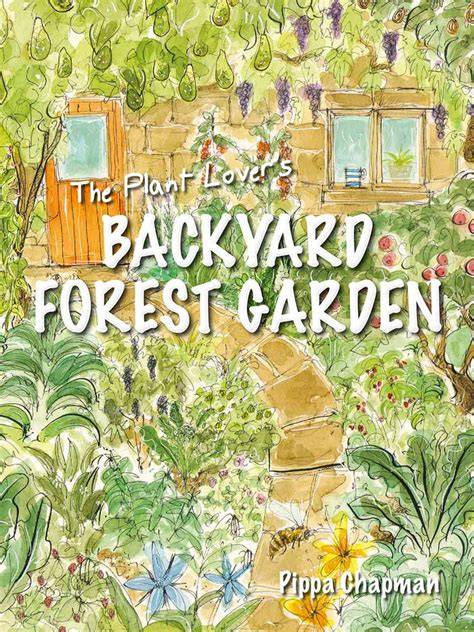 The Plant Lover's Backyard Forest Garden by Pippa Chapman - raincitystudios.com