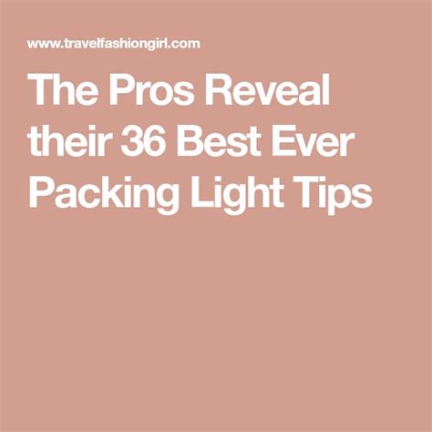 The Pros Reveal their 36 Best Ever Packing Light Tips - Travel Fashion Girl - balustradellc