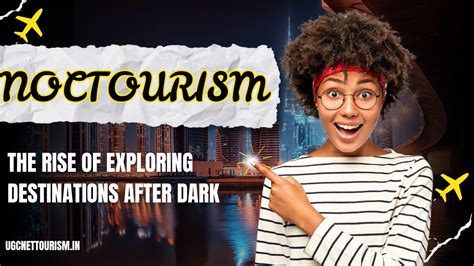 The Rise of Noctourism: Exploring the World After Dark - balustradellc