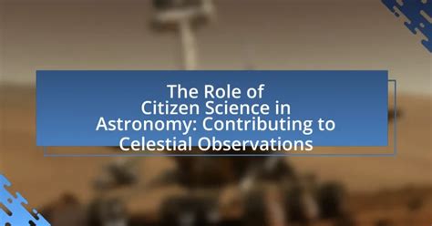 The Role of Citizen Science in Astronomy: Contributing to Celestial ... - wintechmobiles.com