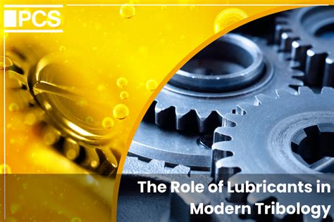 The Role of Lubricants in Modern Tribology - PCS … - wintechmobiles.com