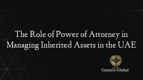 The Role of Power of Attorney in Managing Inherited … - balustradellc