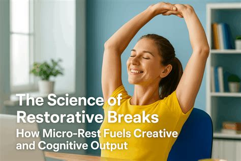 The Science of Restorative Breaks: How Micro-Rest … - balustradellc