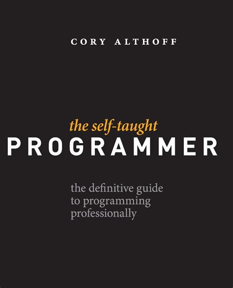 The Self-Taught Programmer: The Definitive Guide to Programming ... - balustradellc
