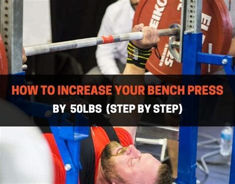 The Step-by-Step Guide to Increasing Your Bench Press - balustradellc