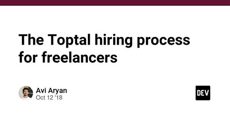 The Toptal hiring process for freelancers - DEV … - coolestguyplanet.net