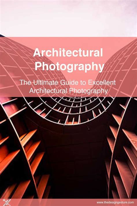 The Ultimate Guide to Architectural Photography - balustradellc