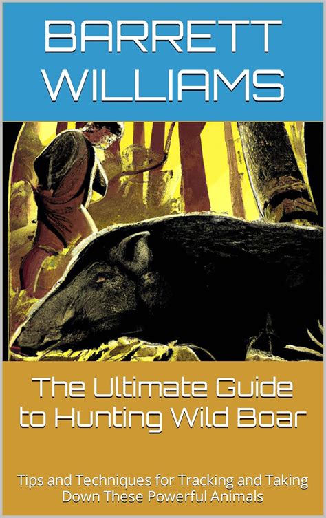 The Ultimate Guide to Boar Hunting: Tips and … - balustradellc