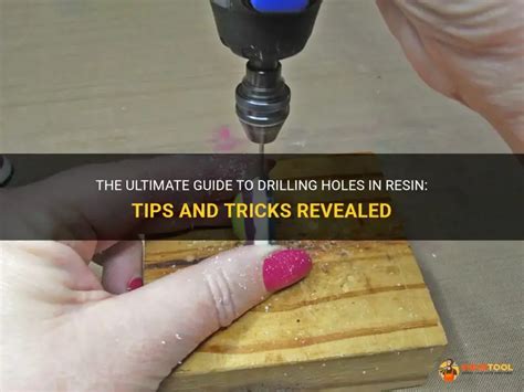 The Ultimate Guide To Drilling Holes In Resin: Tips And … - balustradellc