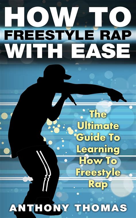 The Ultimate Guide To Learning How To Freestyle Rap - muktibox.com