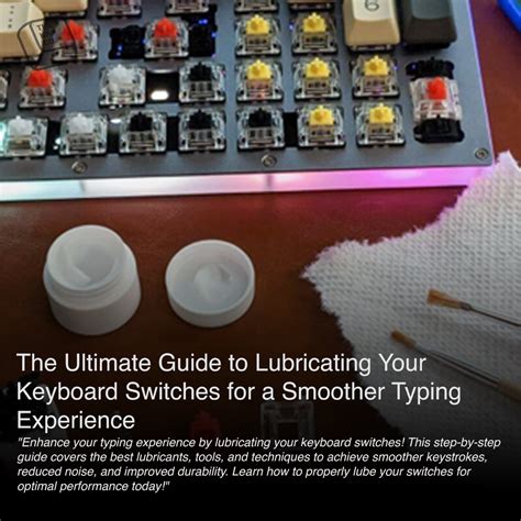 The Ultimate Guide to Lubricating Your Keyboard … - balustradellc