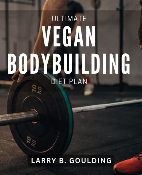 The Ultimate Guide to the Vegan Bodybuilding Diet - SET FOR SET - balustradellc