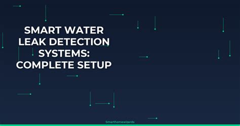 The Ultimate Guide to Water Leak Detection Systems - balustradellc