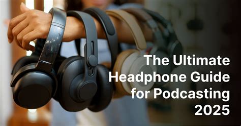 The Ultimate Headphone Guide for Podcasting 2025 - balustradellc
