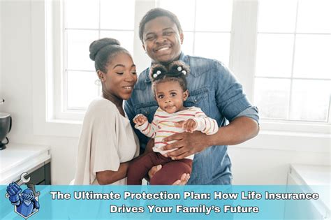 The Ultimate Protection Plan: How Life Insurance Drives Your Family’s ... - balustradellc