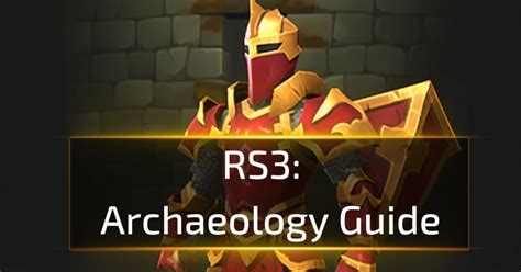 The Ultimate RS3 Archaeology Guide - RPGStash - balustradellc