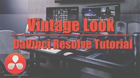 The vintage look in Davinci Resolve - balustradellc