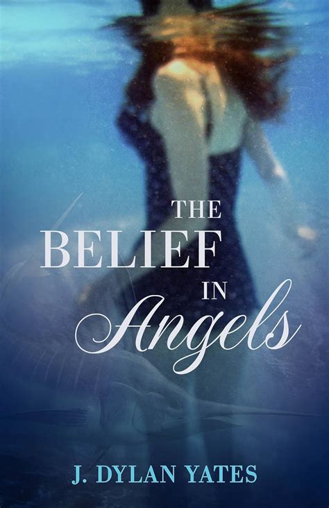 Read Online The Belief In Angels By J Dylan Yates