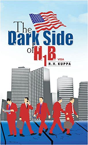 Full Download The Dark Side Of H1B Visa By Raj V Kuppa