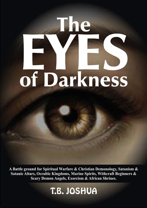 Full Download The Eyes Of Darkness A Battle For Spiritual Warfare  Christian Demonology Satanism  Satanic Altars Occultic Kingdoms Marine Spirits Witchcraft   Scary Demon Angels Exorcism  Afric By Tb Joshua