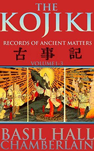 Read The Kojiki Records Of Ancient Matters Vol13 The Oldest Chronicle Literary Work And The Fundamental Scripture Of Shinto  Annotated Fortyseven Ronin Of Chusingura Tale Of Honor And Loyalty By Ã No Yasumaro