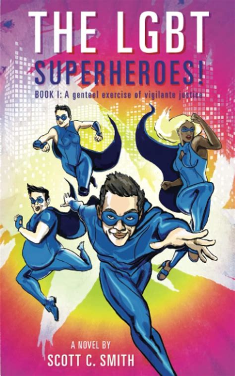 Full Download The Lgbt Superheroes Book I A Genteel Exercise Of Vigilante Justice By Scott C   Smith