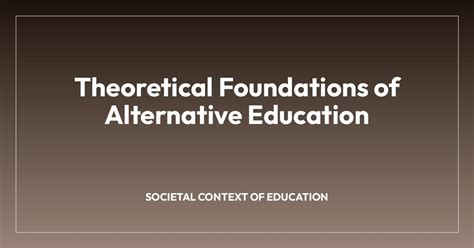 Theoretical Foundations of Alternative Education - balustradellc