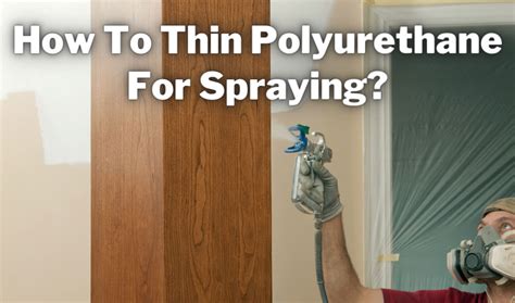 Thinning Polyurethane for Spraying - WOODWEB - balustradellc