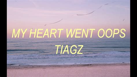 TIAGZ - My Heart Went Oops (Lyrics) my heart just got stuck …