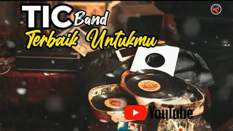 TIC BAND - TERBAIK UNTUKMU - YouTube