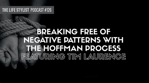 TIM LAURENCE: BREAKING FREE OF NEGATIVE PATTERNS WITH …