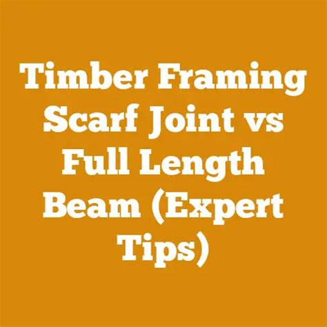 Timber Framing Scarf Joint Vs Full Length Beam … - balustradellc