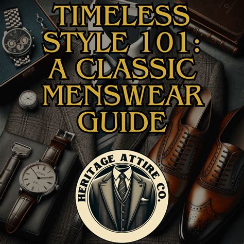 Timeless Style 101: A Classic Menswear Guide - Heritage Attire Co. - balustradellc