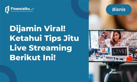 Tips Agar Live Streaming Ramai Penonton - balustradellc