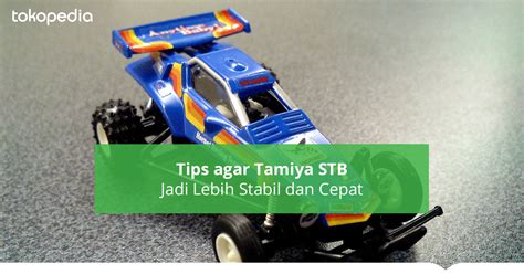 Tips agar Tamiya STB Jadi Lebih Stabil dan Cepat - balustradellc