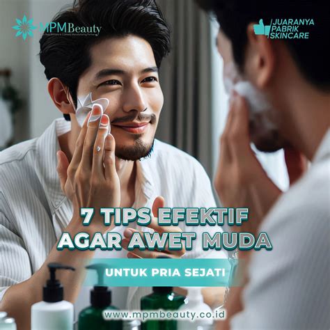 Tips Awet Muda Pria, Panduan Lengkap Menjaga … - balustradellc