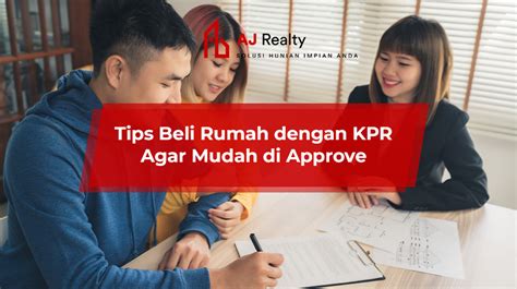 Tips Beli Rumah dengan KPR Agar Mudah di Approve - balustradellc