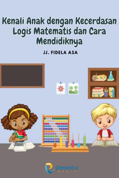Tips Besarkan Anak dengan Kecerdasan Logis Matematis - balustradellc