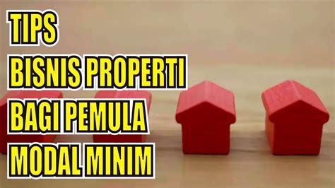 TIPS BISNIS PROPERTI BAGI PEMULA MODAL MINIM - balustradellc