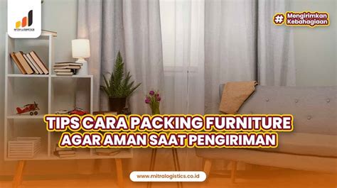 Tips Cara Packing Furniture Agar Aman Saat Pengiriman - balustradellc