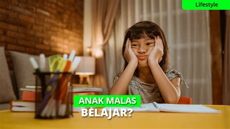 Tips dan Trick Mengatasi Masalah Anak Malas Belajar - balustradellc