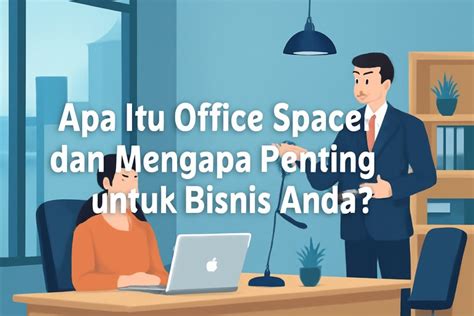 Tips Membeli Office Space untuk Bisnis Sendiri - Properti1 - balustradellc