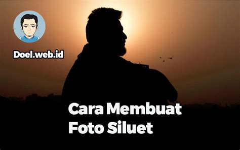 Tips Membuat Foto Siluet - Asalkata - balustradellc