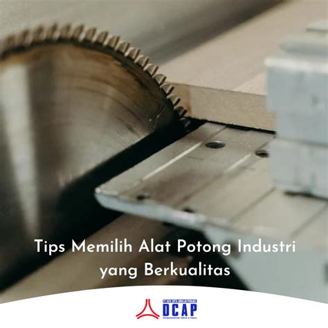Tips Memilih Alat Potong Industri yang Berkualitas - balustradellc