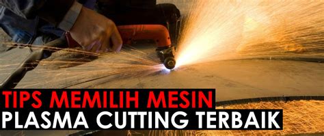 TIPS MEMILIH MESIN PLASMA CUTTING TERBAIK - balustradellc